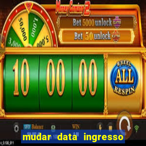 mudar data ingresso beto carrero